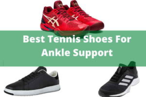 10 Best Tennis Shoes For Ankle Support 2022 [Exclusive Reviews]