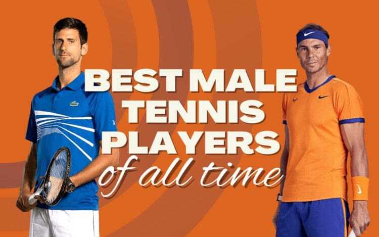 Top 20 Greatest Men S Tennis Players Of All Time   Best Male Tennis Players 750x469 